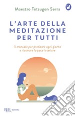 L'arte della meditazione per tutti. E-book. Formato EPUB