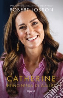 Catherine, principessa di Galles. E-book. Formato EPUB ebook di Robert Jobson