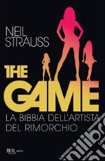 The game. La bibbia dell'artista del rimorchio. E-book. Formato EPUB ebook