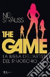 The game. La bibbia dell'artista del rimorchio. E-book. Formato EPUB ebook