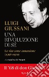 Una rivoluzione di sé. E-book. Formato EPUB ebook di Luigi Giussani