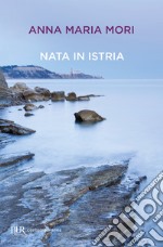 Nata in Istria. E-book. Formato EPUB