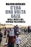 C'era una volta Gaza. E-book. Formato EPUB ebook di Valerio Nicolosi