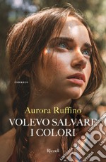 Volevo salvare i colori. E-book. Formato EPUB ebook