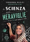 La scienza delle meraviglie. E-book. Formato EPUB ebook di Virginia Benzi