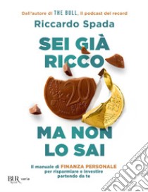 Sei già ricco ma non lo sai. E-book. Formato EPUB ebook di Riccardo Spada