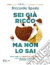 Sei già ricco ma non lo sai. E-book. Formato EPUB ebook di Riccardo Spada