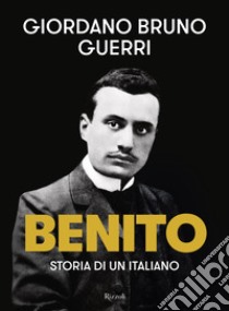 Benito. E-book. Formato EPUB ebook di Giordano Bruno Guerri