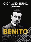 Benito. E-book. Formato EPUB ebook di Giordano Bruno Guerri