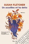 Un uccellino mi ha detto. E-book. Formato EPUB ebook