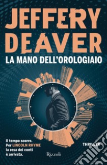 La mano dell'Orologiaio. E-book. Formato EPUB ebook di Jeffery Deaver