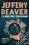 La mano dell'Orologiaio. E-book. Formato EPUB ebook di Jeffery Deaver