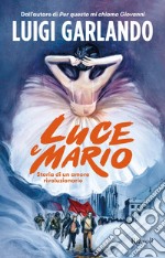 Luce e Mario. Storia di un amore rivoluzionario. E-book. Formato EPUB ebook