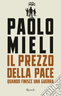 Il prezzo della paceQuando finisce una guerra. E-book. Formato EPUB ebook