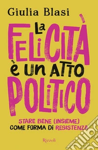 La felicità è un atto politico. E-book. Formato EPUB ebook