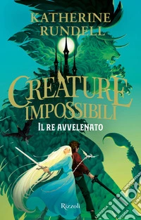 Creature impossibili. Il re avvelenato. E-book. Formato EPUB ebook