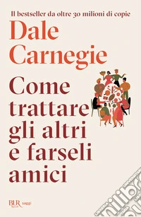 Come trattare gli altri e farseli amici. E-book. Formato EPUB ebook