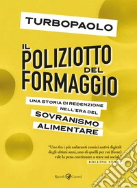 ll poliziotto del formaggioUna storia di redenzione nell'era del sovranismo alimentare. E-book. Formato EPUB ebook