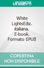 White Lights. E-book. Formato EPUB ebook