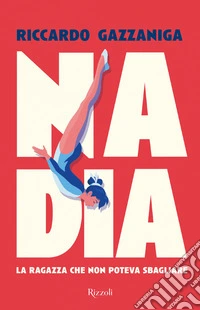 Nadia. La ragazza che non poteva sbagliare. E-book. Formato EPUB ebook