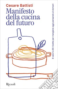 Manifesto della cucina del futuro8 pensieri e 80 ricette per mangiare oggi sognando il domani. E-book. Formato EPUB ebook