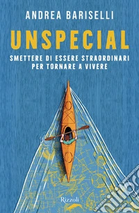 UnspecialSmettere di essere straordinari per tornare a vivere. E-book. Formato EPUB ebook