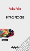 Introspezione. E-book. Formato PDF ebook di Patrizia Pisino