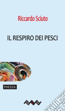 Il respiro dei pesci. E-book. Formato EPUB ebook di Riccardo Sciuto