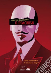 Il piacereEdiz. illustrata. E-book. Formato Mobipocket ebook di Gabriele D'Annunzio