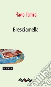 Bresciamella. E-book. Formato Mobipocket ebook di Flavio Tamiro