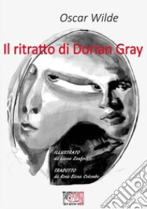 Il ritratto di Dorian Gray. Edizione illustrata. E-book. Formato Mobipocket ebook di Oscar Wilde