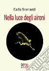 Nella luce degli aironi. E-book. Formato EPUB ebook di Carlo Bramanti