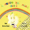 Il mondo dai mille colori. E-book. Formato PDF ebook di Domenica Romeo