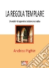 La regola templareUn'analisi nel segno della tradizione monastica. E-book. Formato Mobipocket ebook di Andrea Pighin