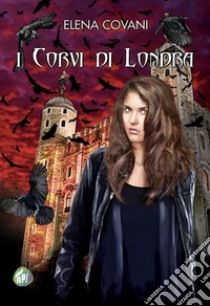 I corvi di Londra. E-book. Formato EPUB ebook di Elena Covani