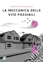 La meccanica delle vite possibili. E-book. Formato EPUB ebook