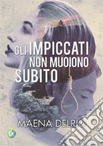 Gli impiccati non muoiono subito. E-book. Formato EPUB