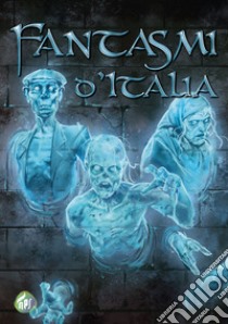 Fantasmi d'Italia. E-book. Formato EPUB ebook di ANTOLOGIA AUTORI VARI