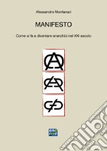 ManifestoCome si fa a diventare anarchici nel XXI secolo. E-book. Formato EPUB ebook