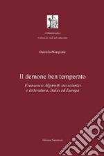 Il demone ben temperato: Francesco Algarotti tra scienza e letteratura, Italia ed Europa. E-book. Formato PDF ebook