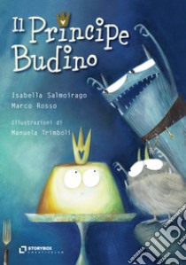 Il Principe Budino. E-book. Formato EPUB ebook di Isabella Salmoirago