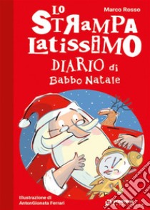 Lo Strampalatissimo Diario di Babbo Natale. E-book. Formato EPUB ebook di Marco Rosso