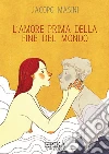 L'amore prima della fine del mondo. E-book. Formato EPUB ebook di Jacopo Masini