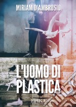 L'uomo di plastica. E-book. Formato EPUB ebook