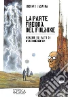 La parte fredda del fulmine: Indagine sui fatti di Stazione Kelvin. E-book. Formato Mobipocket ebook di Lorenzo Lasagna