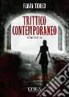 Trittico contemporaneo: Sceneggiatura. E-book. Formato Mobipocket ebook di Flavia Todisco