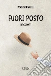 Fuori posto Racconti. E-book. Formato Mobipocket ebook di Ivan Tabanelli