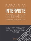 Interviste carismaticheCome fare interviste carismatiche e far crescere la tua reputazione digitale. E-book. Formato EPUB ebook