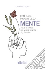 Esci dagli inganni della menteTrova la strada per vivere una vita significativa. E-book. Formato EPUB