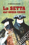 La Setta dell'Aurea Croce. E-book. Formato EPUB ebook